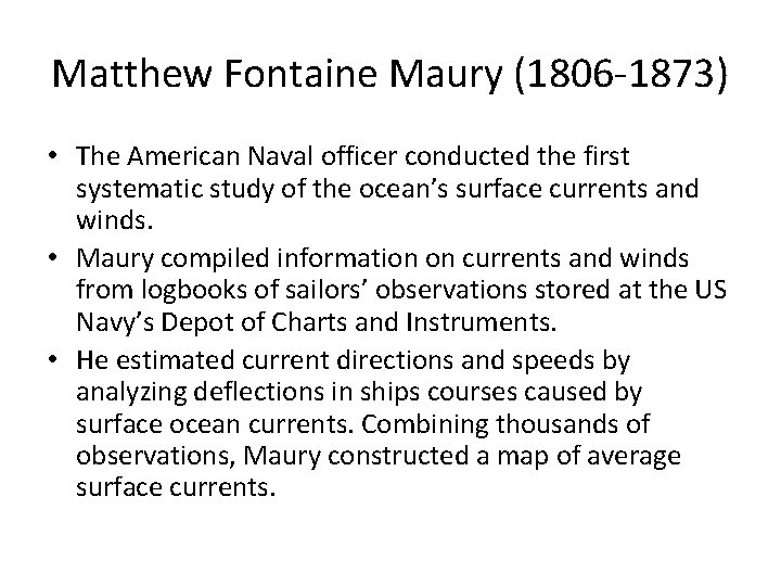 Matthew Fontaine Maury (1806 1873) • The American Naval officer conducted the first systematic