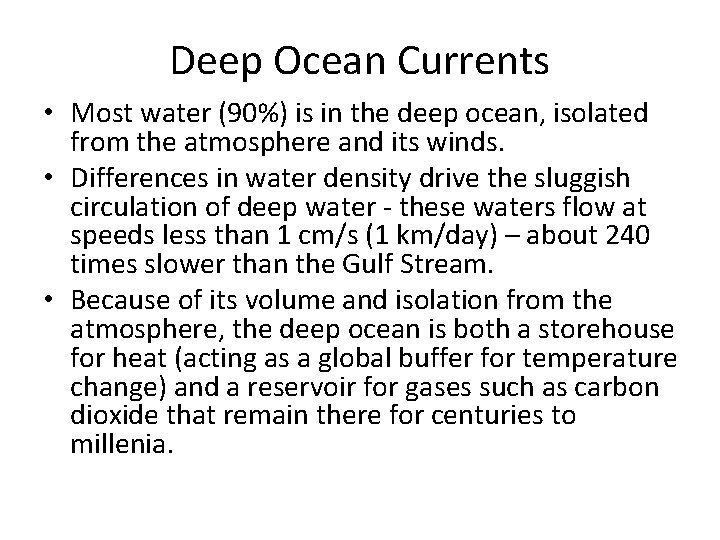 Deep Ocean Currents • Most water (90%) is in the deep ocean, isolated from