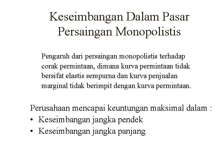 Keseimbangan Dalam Pasar Persaingan Monopolistis Pengaruh dari persaingan monopolistis terhadap corak permintaan, dimana kurva