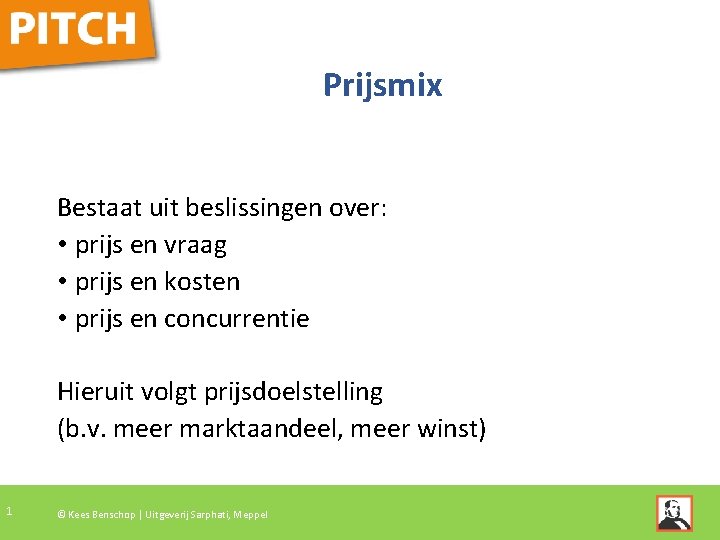 Prijsmix Bestaat uit beslissingen over: • prijs en vraag • prijs en kosten •