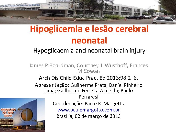 Hipoglicemia e lesão cerebral neonatal Hypoglicaemia and neonatal brain injury James P Boardman, Courtney