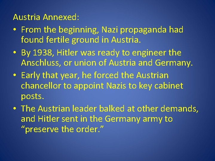 Austria Annexed: • From the beginning, Nazi propaganda had found fertile ground in Austria. Austria Annexed: • From the beginning, Nazi propaganda had found fertile ground in Austria.