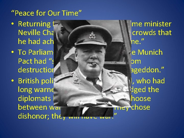 “Peace for Our Time” • Returning from Munich, British prime minister Neville Chamberlain told “Peace for Our Time” • Returning from Munich, British prime minister Neville Chamberlain told