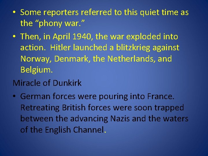 • Some reporters referred to this quiet time as the “phony war. ” • Some reporters referred to this quiet time as the “phony war. ”
