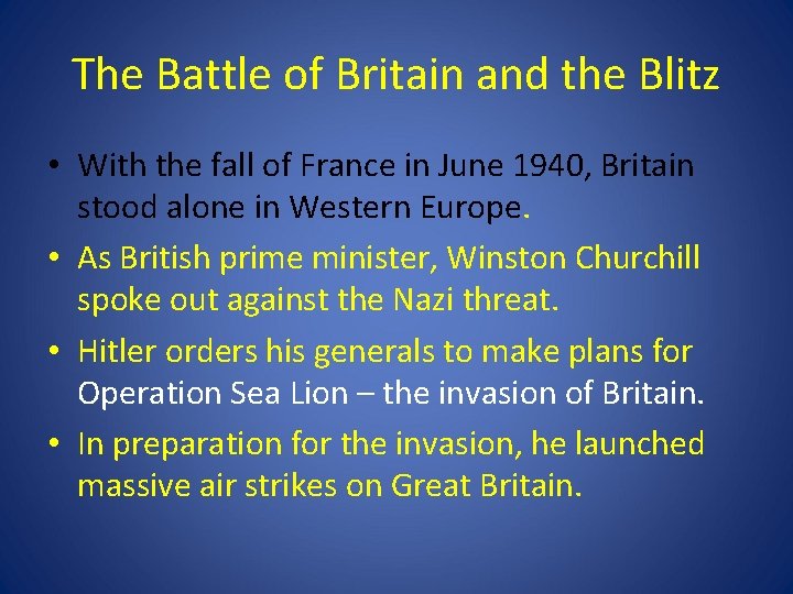 The Battle of Britain and the Blitz • With the fall of France in The Battle of Britain and the Blitz • With the fall of France in
