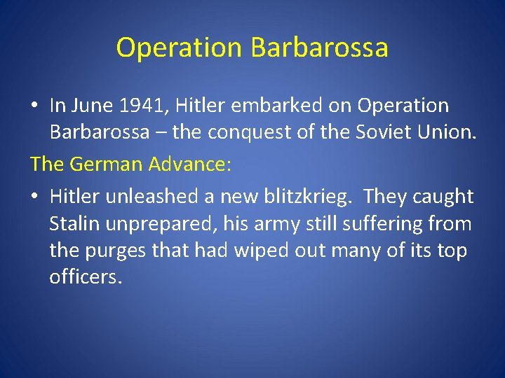 Operation Barbarossa • In June 1941, Hitler embarked on Operation Barbarossa – the conquest Operation Barbarossa • In June 1941, Hitler embarked on Operation Barbarossa – the conquest