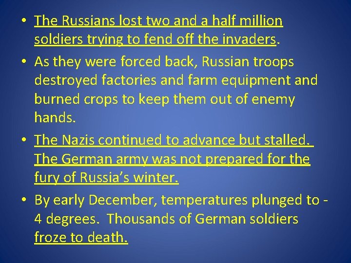 • The Russians lost two and a half million soldiers trying to fend • The Russians lost two and a half million soldiers trying to fend