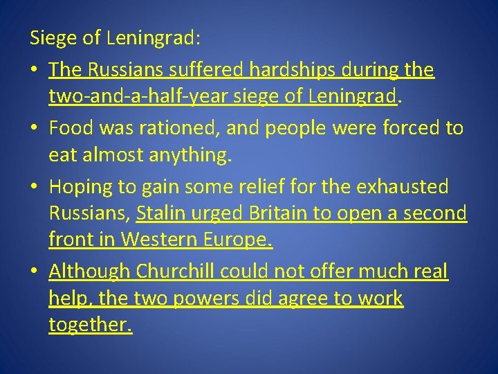 Siege of Leningrad: • The Russians suffered hardships during the two-and-a-half-year siege of Leningrad. Siege of Leningrad: • The Russians suffered hardships during the two-and-a-half-year siege of Leningrad.