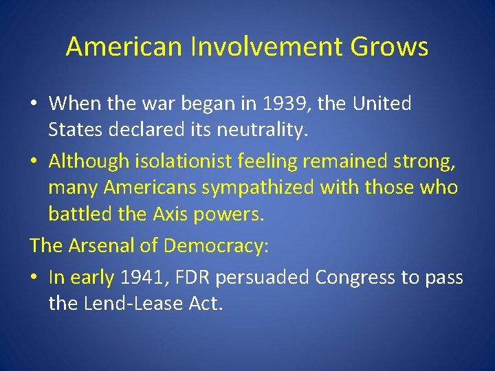 American Involvement Grows • When the war began in 1939, the United States declared American Involvement Grows • When the war began in 1939, the United States declared