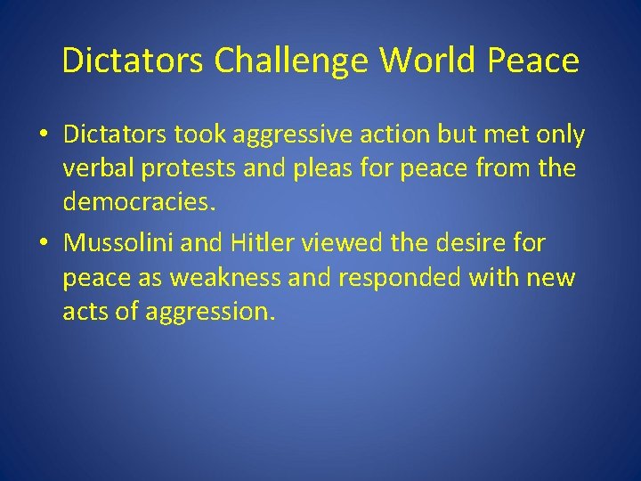 Dictators Challenge World Peace • Dictators took aggressive action but met only verbal protests Dictators Challenge World Peace • Dictators took aggressive action but met only verbal protests