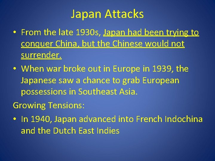 Japan Attacks • From the late 1930 s, Japan had been trying to conquer Japan Attacks • From the late 1930 s, Japan had been trying to conquer