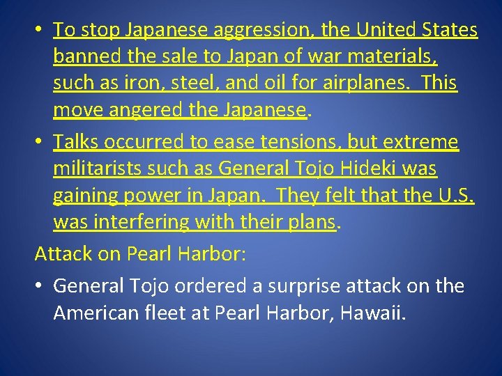 • To stop Japanese aggression, the United States banned the sale to Japan • To stop Japanese aggression, the United States banned the sale to Japan