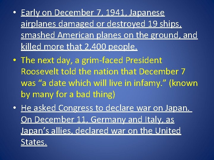 • Early on December 7, 1941, Japanese airplanes damaged or destroyed 19 ships, • Early on December 7, 1941, Japanese airplanes damaged or destroyed 19 ships,