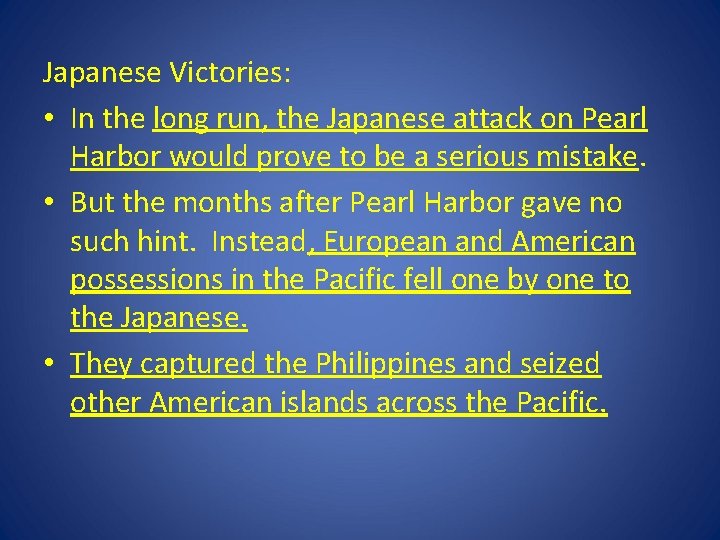 Japanese Victories: • In the long run, the Japanese attack on Pearl Harbor would Japanese Victories: • In the long run, the Japanese attack on Pearl Harbor would