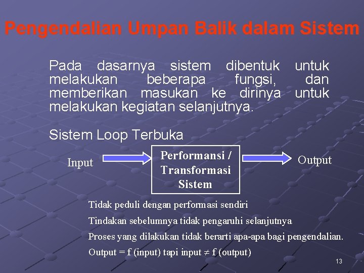 Pengendalian Umpan Balik dalam Sistem Pada dasarnya sistem dibentuk untuk melakukan beberapa fungsi, dan Pengendalian Umpan Balik dalam Sistem Pada dasarnya sistem dibentuk untuk melakukan beberapa fungsi, dan