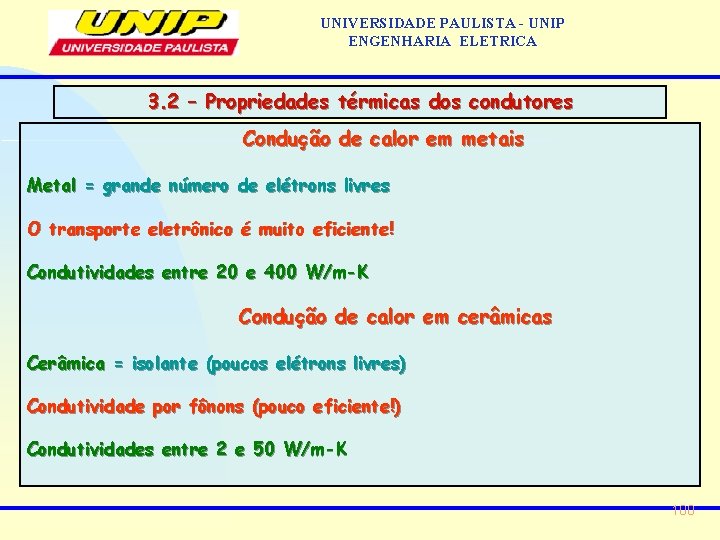 UNIVERSIDADE PAULISTA - UNIP ENGENHARIA ELETRICA 3. 2 – Propriedades térmicas dos condutores Condução