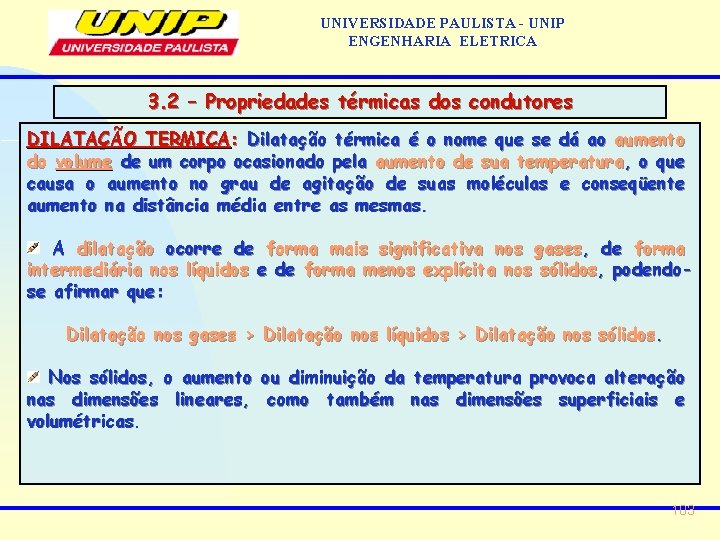 UNIVERSIDADE PAULISTA - UNIP ENGENHARIA ELETRICA 3. 2 – Propriedades térmicas dos condutores DILATAÇÃO