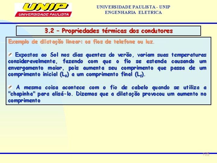 UNIVERSIDADE PAULISTA - UNIP ENGENHARIA ELETRICA 3. 2 – Propriedades térmicas dos condutores Exemplo