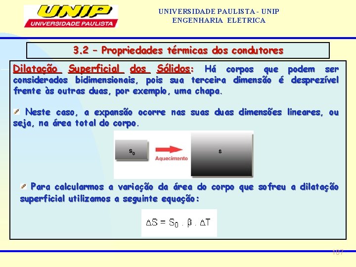 UNIVERSIDADE PAULISTA - UNIP ENGENHARIA ELETRICA 3. 2 – Propriedades térmicas dos condutores Dilatação