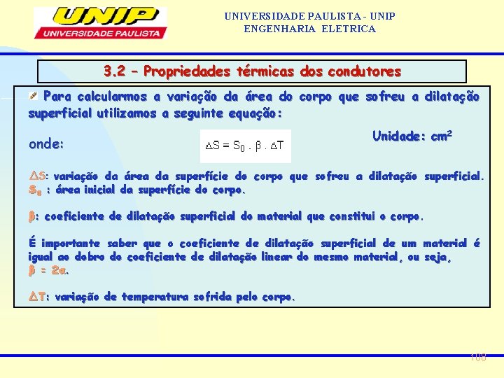 UNIVERSIDADE PAULISTA - UNIP ENGENHARIA ELETRICA 3. 2 – Propriedades térmicas dos condutores Para