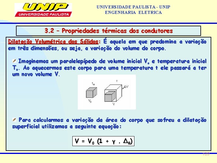 UNIVERSIDADE PAULISTA - UNIP ENGENHARIA ELETRICA 3. 2 – Propriedades térmicas dos condutores Dilatação