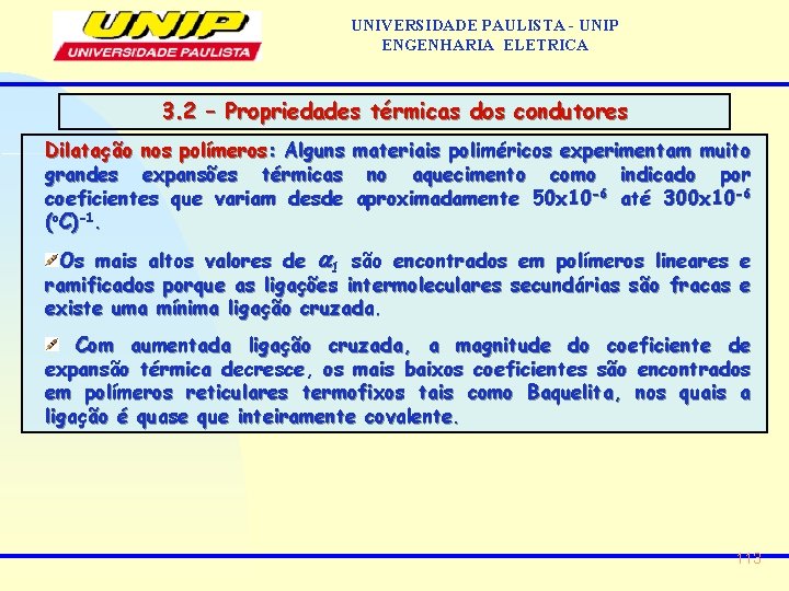 UNIVERSIDADE PAULISTA - UNIP ENGENHARIA ELETRICA 3. 2 – Propriedades térmicas dos condutores Dilatação