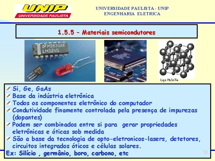 UNIVERSIDADE PAULISTA - UNIP ENGENHARIA ELETRICA 1. 5. 5 – Materiais semicondutores Liga Pb.