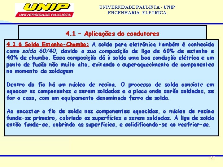 UNIVERSIDADE PAULISTA - UNIP ENGENHARIA ELETRICA 4. 1 – Aplicações do condutores 4. 1. UNIVERSIDADE PAULISTA - UNIP ENGENHARIA ELETRICA 4. 1 – Aplicações do condutores 4. 1.