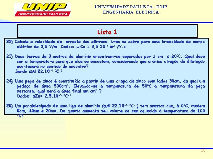 UNIVERSIDADE PAULISTA - UNIP ENGENHARIA ELETRICA Lista 1 22) Calcule a velocidade de arraste