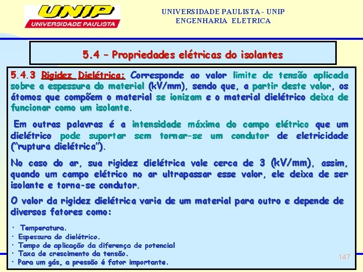 UNIVERSIDADE PAULISTA - UNIP ENGENHARIA ELETRICA 5. 4 – Propriedades elétricas do isolantes 5.