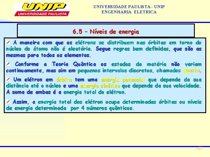 UNIVERSIDADE PAULISTA - UNIP ENGENHARIA ELETRICA 6. 5 – Níveis de energia A maneira