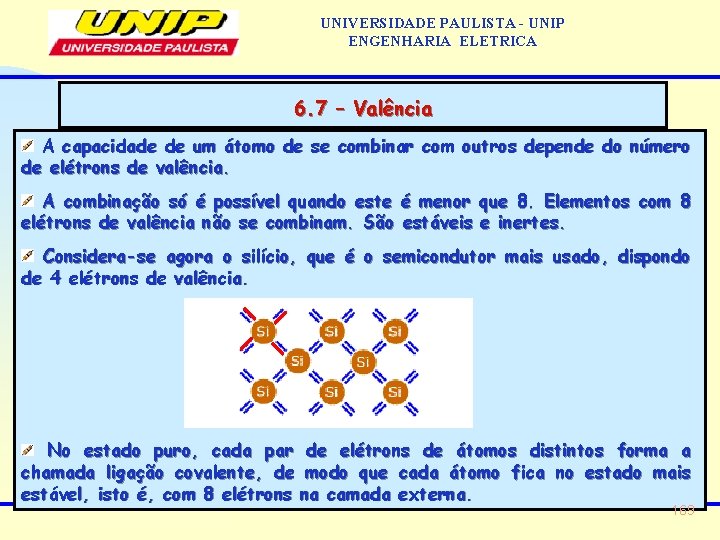 UNIVERSIDADE PAULISTA - UNIP ENGENHARIA ELETRICA 6. 7 – Valência A capacidade de um