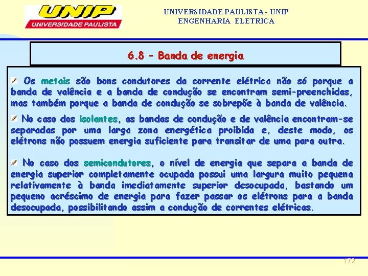 UNIVERSIDADE PAULISTA - UNIP ENGENHARIA ELETRICA 6. 8 – Banda de energia Os metais