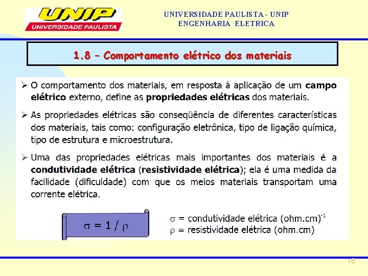 UNIVERSIDADE PAULISTA - UNIP ENGENHARIA ELETRICA 1. 8 – Comportamento elétrico dos materiais 18
