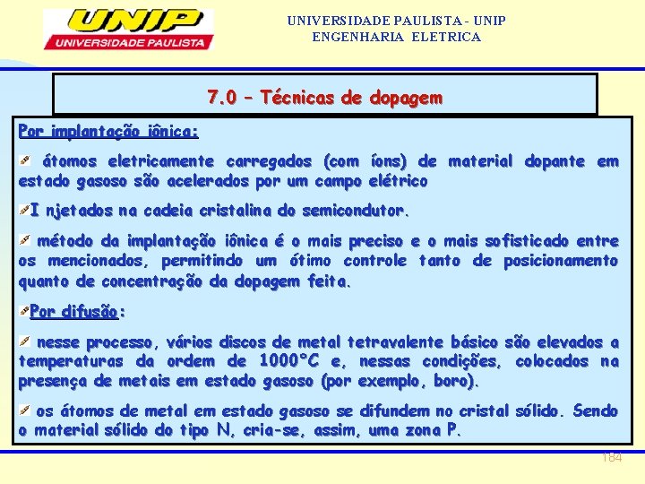 UNIVERSIDADE PAULISTA - UNIP ENGENHARIA ELETRICA 7. 0 – Técnicas de dopagem Por implantação