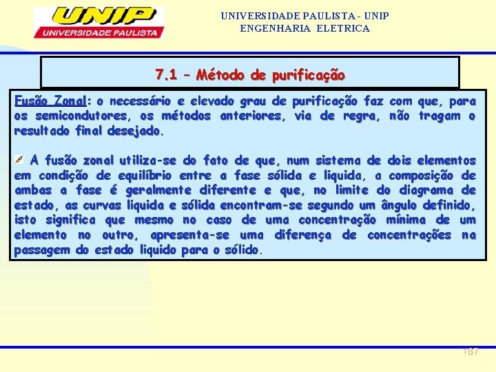 UNIVERSIDADE PAULISTA - UNIP ENGENHARIA ELETRICA 7. 1 – Método de purificação Fusão Zonal: