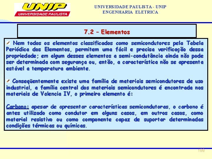 UNIVERSIDADE PAULISTA - UNIP ENGENHARIA ELETRICA 7. 2 – Elementos Nem todos os elementos