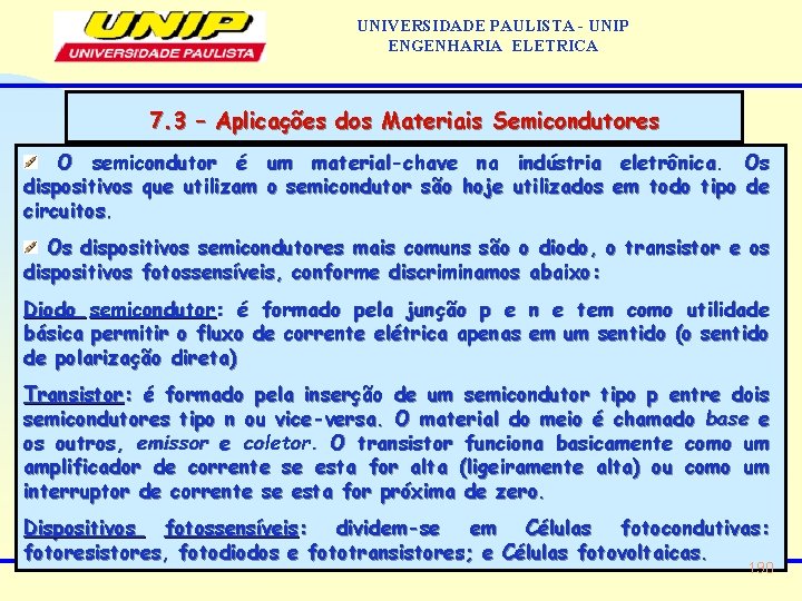 UNIVERSIDADE PAULISTA - UNIP ENGENHARIA ELETRICA 7. 3 – Aplicações dos Materiais Semicondutores O