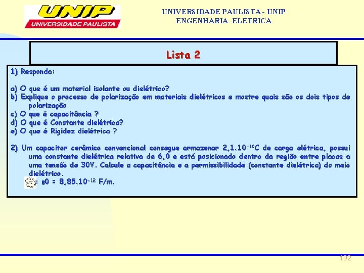 UNIVERSIDADE PAULISTA - UNIP ENGENHARIA ELETRICA Lista 2 1) Responda: a) O que é