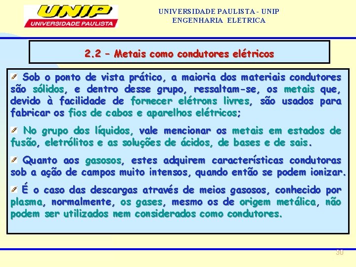 UNIVERSIDADE PAULISTA - UNIP ENGENHARIA ELETRICA 2. 2 – Metais como condutores elétricos Sob UNIVERSIDADE PAULISTA - UNIP ENGENHARIA ELETRICA 2. 2 – Metais como condutores elétricos Sob