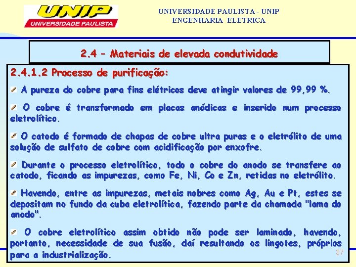 UNIVERSIDADE PAULISTA - UNIP ENGENHARIA ELETRICA 2. 4 – Materiais de elevada condutividade 2.