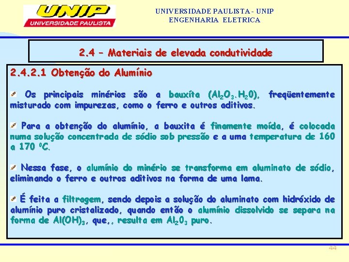 UNIVERSIDADE PAULISTA - UNIP ENGENHARIA ELETRICA 2. 4 – Materiais de elevada condutividade 2.