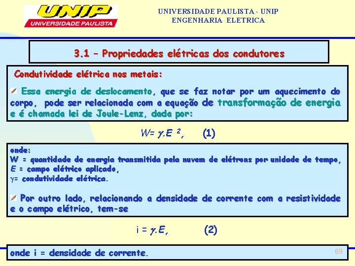 UNIVERSIDADE PAULISTA - UNIP ENGENHARIA ELETRICA 3. 1 – Propriedades elétricas dos condutores Condutividade