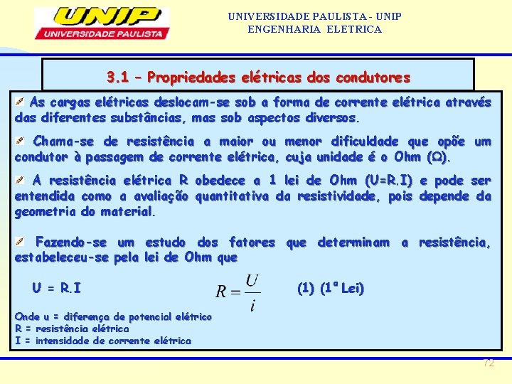 UNIVERSIDADE PAULISTA - UNIP ENGENHARIA ELETRICA 3. 1 – Propriedades elétricas dos condutores As