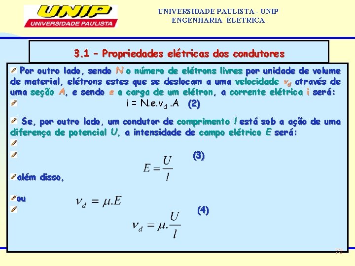 UNIVERSIDADE PAULISTA - UNIP ENGENHARIA ELETRICA 3. 1 – Propriedades elétricas dos condutores Por