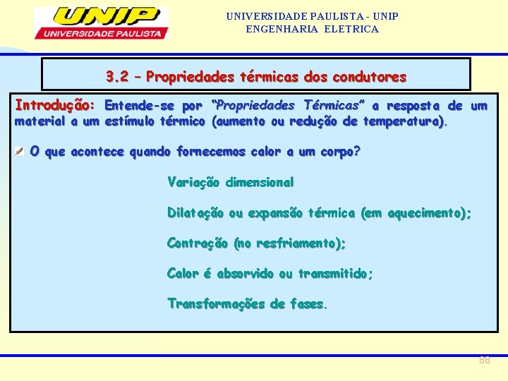 UNIVERSIDADE PAULISTA - UNIP ENGENHARIA ELETRICA 3. 2 – Propriedades térmicas dos condutores Introdução: