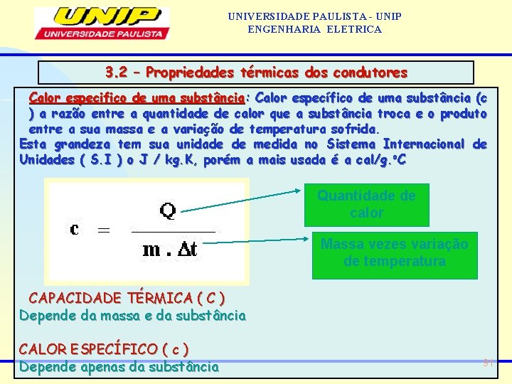 UNIVERSIDADE PAULISTA - UNIP ENGENHARIA ELETRICA 3. 2 – Propriedades térmicas dos condutores Calor