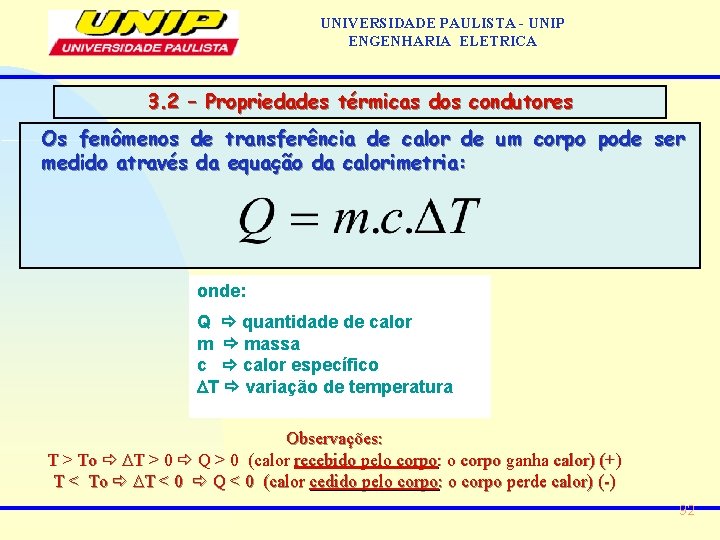 UNIVERSIDADE PAULISTA - UNIP ENGENHARIA ELETRICA 3. 2 – Propriedades térmicas dos condutores Os