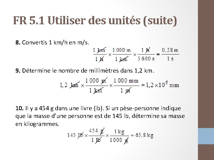 FR 5. 1 Utiliser des unités (suite) 8. Convertis 1 km/h en m/s. 9.