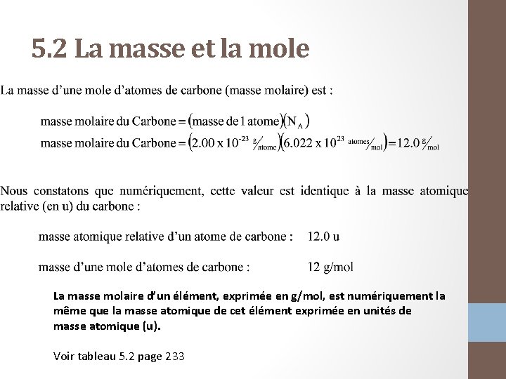 5. 2 La masse et la mole La masse molaire d’un élément, exprimée en